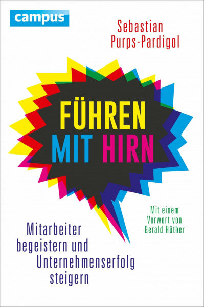 Hüther, Gerald Führen mit Hirn: Mitarbeiter begeistern und Unternehmenserfolg steigern