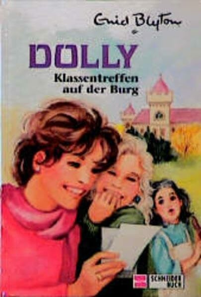 Blyton, Enid Dolly - Schulabenteuer auf der Burg: Dolly, Bd.14, Klassentreffen auf der Burg