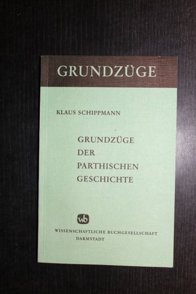 Schippmann, Klaus Grundzüge der parthischen Geschichte