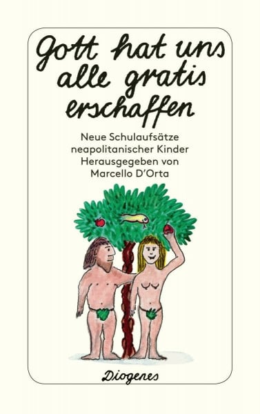 Linde Birk Gott hat uns alle gratis erschaffen. Neue Schulaufsätze neapolitanischer Kinder
