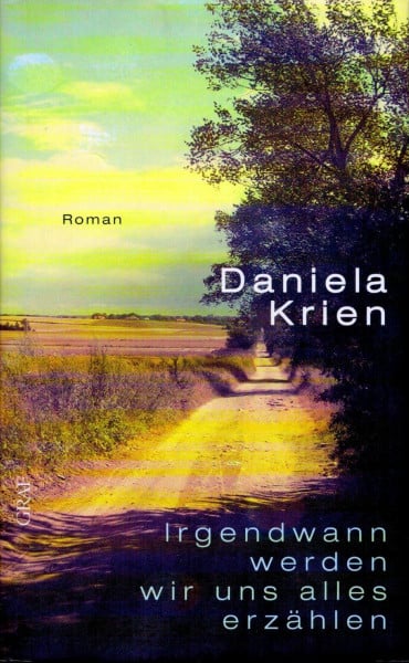 Krien, Daniela Irgendwann werden wir uns alles erzählen