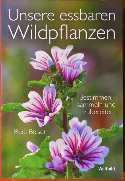 Beiser, Rudi Unsere essbaren Wildpflanzen: Bestimmen, sammeln und zubereiten