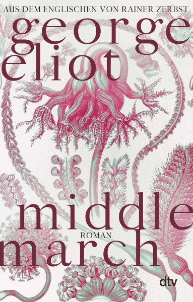 Eliot, George Middlemarch: Eine Studie über das Leben in der Provinz