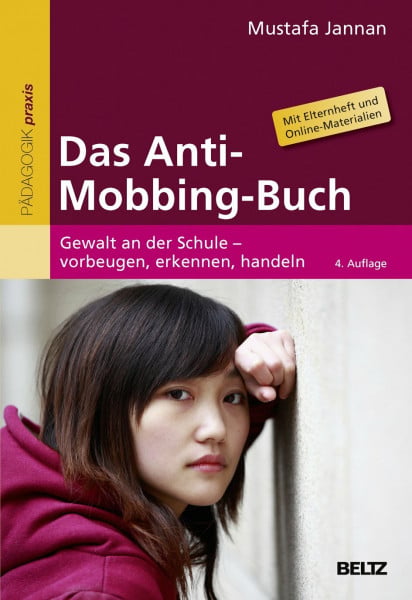 Jannan, Mustafa Das Anti-Mobbing-Buch: Gewalt an der Schule – vorbeugen, erkennen, handeln. Mit Elternheft (Beltz Praxis)