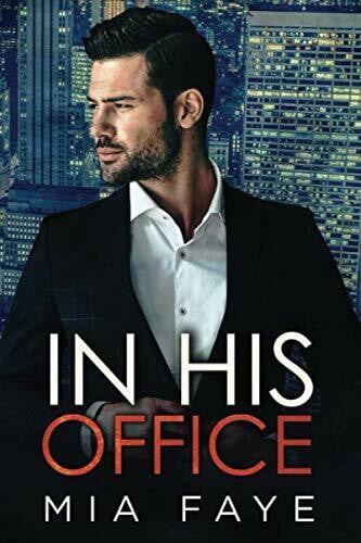 Faye, Mia In His Office: Ein Enemies to Lovers - Liebesroman