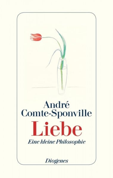 Comte-Sponville, André Liebe: Eine kleine Philosophie