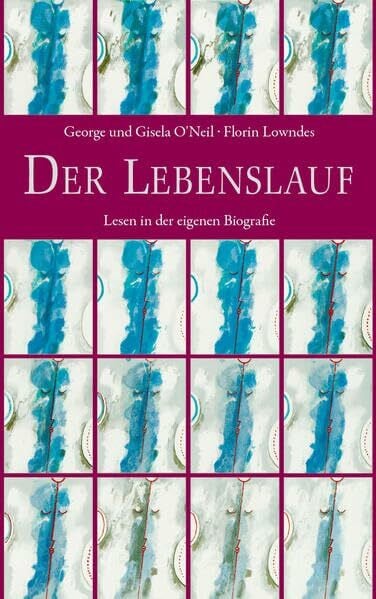 O’Neil, George Der Lebenslauf: Lesen in der eigenen Biographie