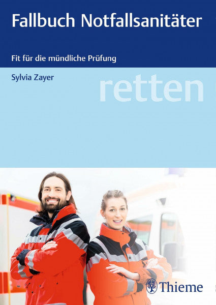 Zayer, Sylvia retten - Fallbuch Notfallsanitäter: Fit für die Prüfung