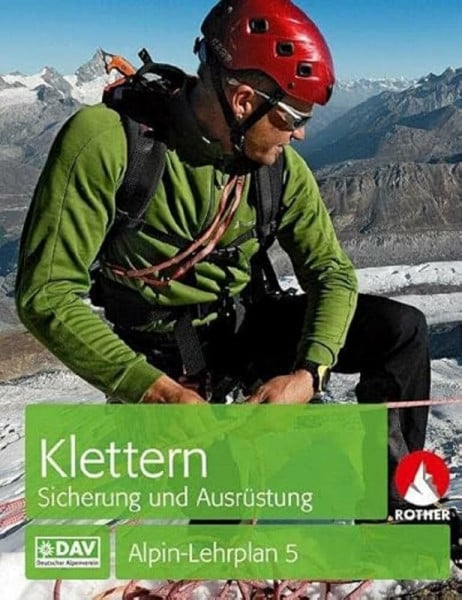 Deutscher Alpenverein Alpin-Lehrplan 5: Klettern - Sicherung und Ausrüstung (Wissen & Praxis)
