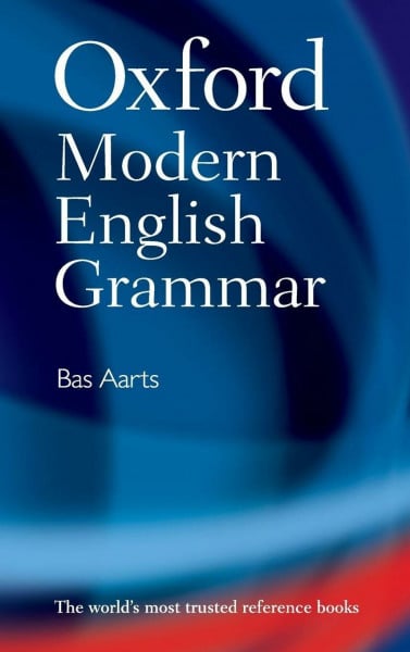 Aarts, Bas Oxford Modern English Grammar