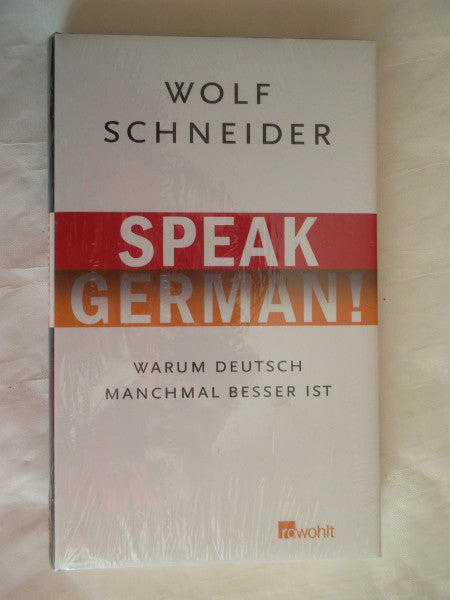 Schneider, Wolf Speak German!: Warum Deutsch manchmal besser ist