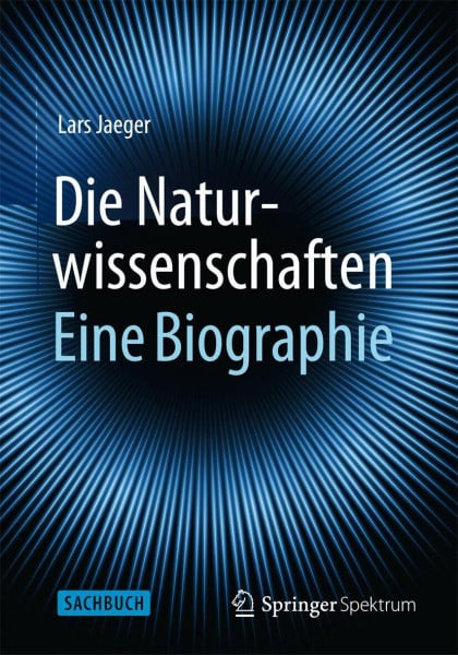 Jaeger, Lars Die Naturwissenschaften: Eine Biographie