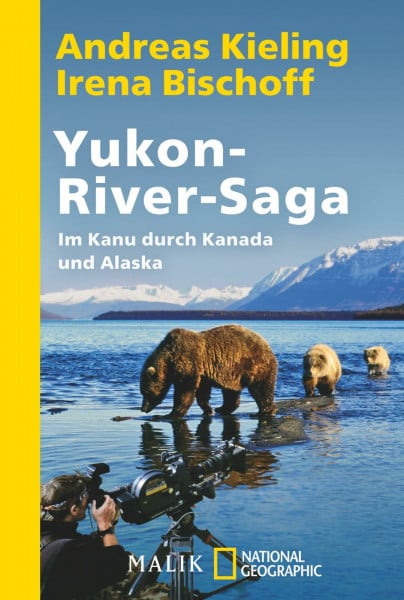 Bischoff, Irena Yukon-River-Saga: Im Kanu durch Kanada und Alaska