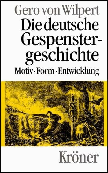 Wilpert, Gero von Die deutsche Gespenstergeschichte: Motiv, Form, Entwicklung (Kröners Taschenausgaben (KTA))