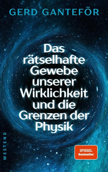 Ganteför, Gerd Das rätselhafte Gewebe unserer Wirklichkeit und die Grenzen der Physik
