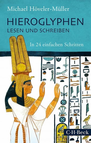 Höveler-Müller, Michael Hieroglyphen lesen und schreiben: In 24 einfachen Schritten (Beck Paperback)