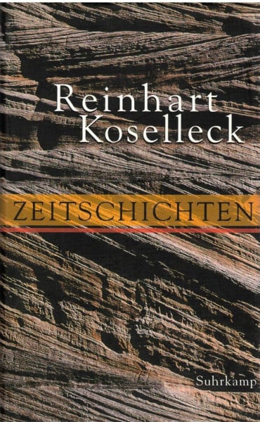 Koselleck, Reinhart Zeitschichten: Studien zur Historik