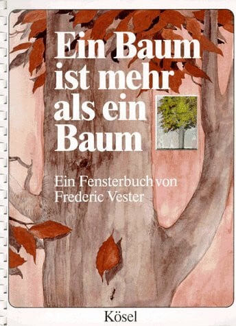 Vester, Frederic Ein Baum ist mehr als ein Baum. Ein Fensterbilderbuch