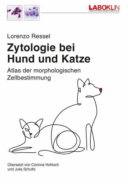 Ressel, Lorenzo Zytologie bei Hund und Katze: Atlas der morphologischen Zellbestimmung