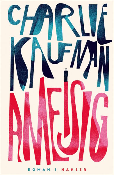 Kaufman, Charlie Ameisig: Roman