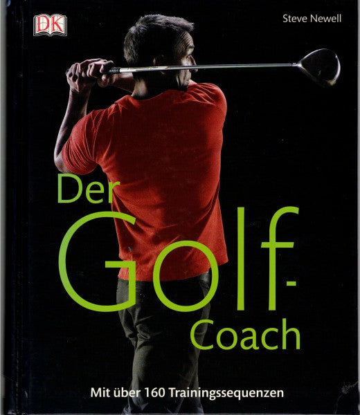 Newell, Steve Der Golf-Coach: Mit über 160 Trainingssequenzen