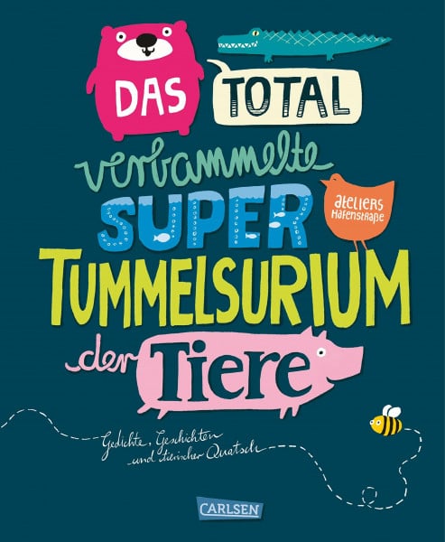 Ateliers Hafenstraße 64 Das total verbammelte super Tummelsurium der Tiere: Gedichte, Geschichten und tierischer Quatsch. Hrsg.: Ateliers Hafenstraße 64