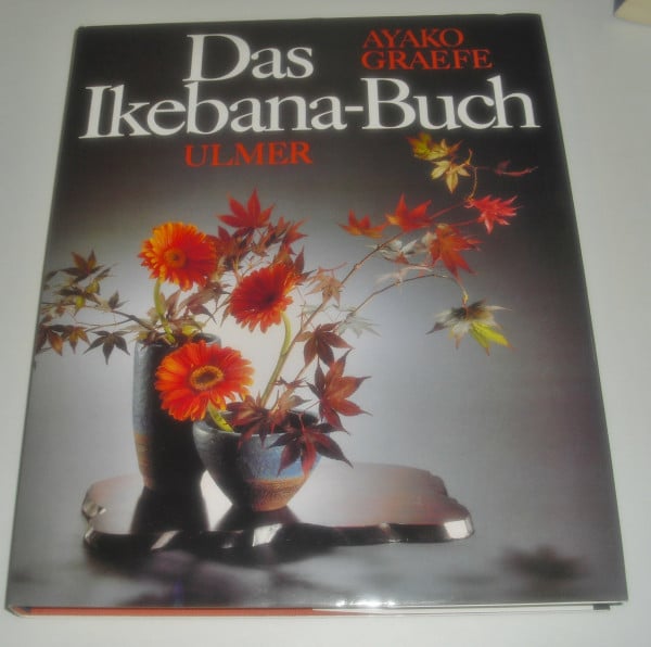 Graefe, Ayako S Das Ikebana-Buch: Von Geist und Schönheit des japanischen Blumensteckens