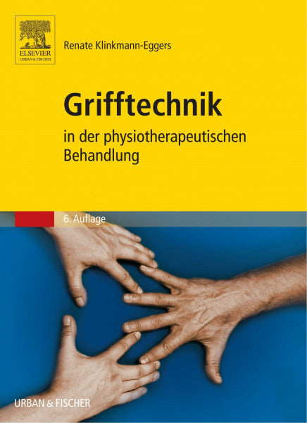 Klinkmann-Eggers, Renate Grifftechnik in der physiotherapeutischen Behandlung, 6. Auflage: Ein Arbeitsbuch