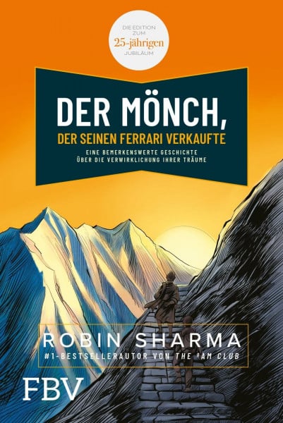 Shama, Robin Der Mönch, der seinen Ferrari verkaufte: Eine bemerkenswerte Geschichte über die Verwirklichung Ihrer Träume. Die Edition zum 25-jährigen Jubiläum.