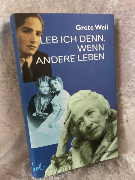 Weil, Grete Leb ich denn, wenn andere leben: Autobiographie