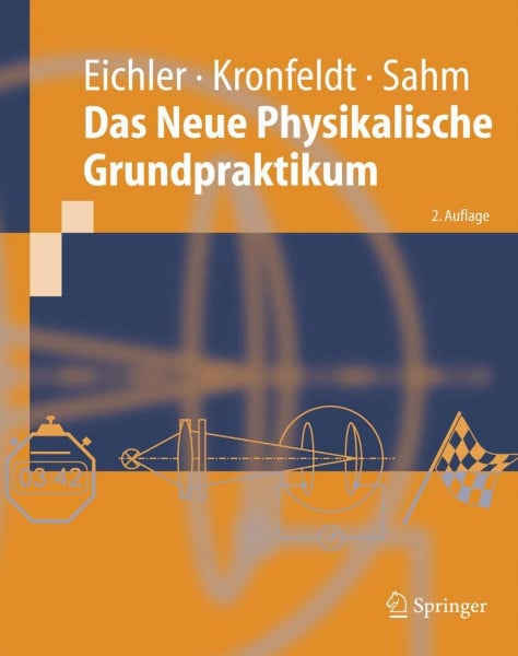 Eichler, Hans-Joachim Das Neue Physikalische Grundpraktikum: 53 Themenkreise mit über 300 Vorschlägen für Experimente (Springer-Lehrbuch)