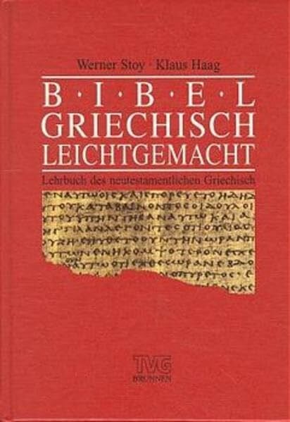 Haag, Klaus Bibelgriechisch leicht gemacht: Lehrbuch des neutestamentlichen Griechisch (TVG - Lehrbücher)