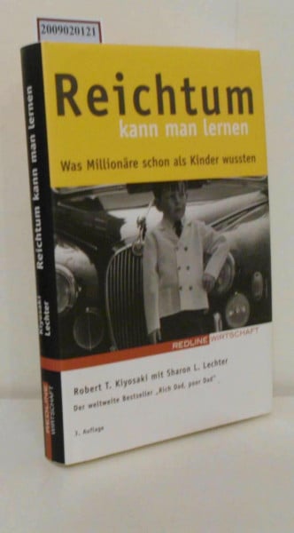 Kiyosaki, Robert T. Lechter, Sharon L. Reichtum kann man lernen. Was Millionäre schon als Kinder wussten