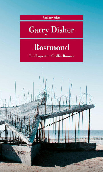 Garry Disher Rostmond: Ein Inspector-Challis-Roman