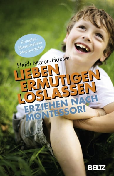 Maier-Hauser, Heidi Lieben - ermutigen - loslassen: Erziehen nach Montessori (Beltz Taschenbuch / Ratgeber)