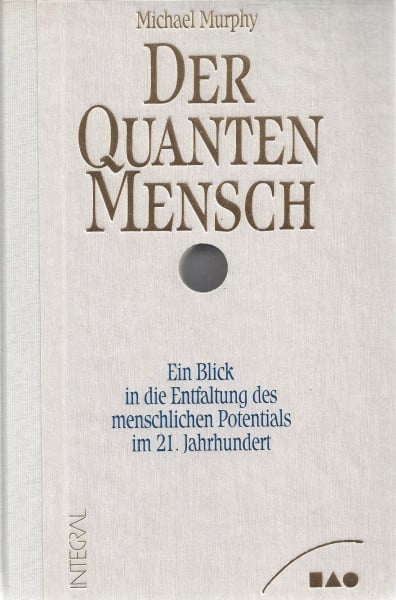MURPHY, MICHAEL. Der QuantenMensch / Ein Blick in die Entfaltung des menschlichen Potentials im 21. Jahrhundert