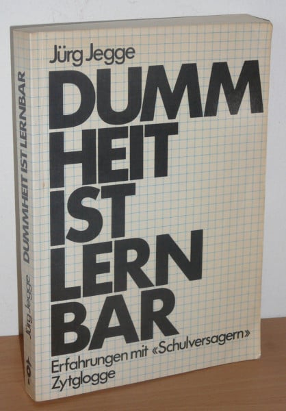Jegge, Jürg Dummheit ist lernbar: Erfahrungen mit 'Schulversagern' (Zytglogge Taschenbücher. Zytabu)