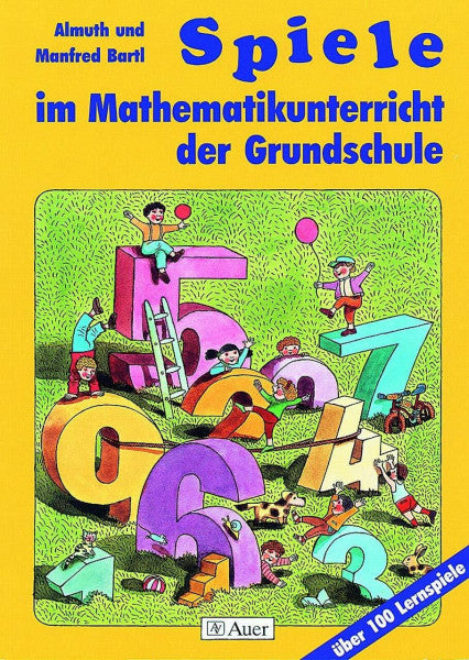 Bartl, Almuth Spiele im Mathematikunterricht der Grundschule: Über 100 Lernspiele (1. bis 4. Klasse)