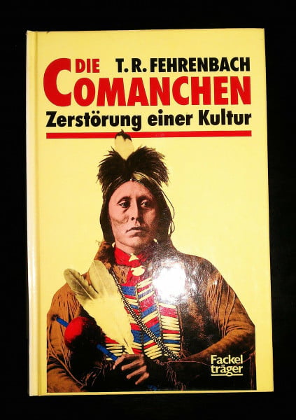 Fehrenbach, Theodore R. Die Comanchen. Zerstörung einer Kultur
