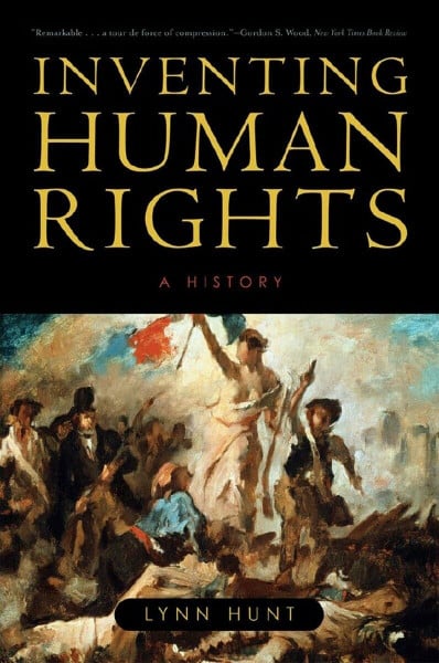 Hunt, Lynn Inventing Human Rights: A History