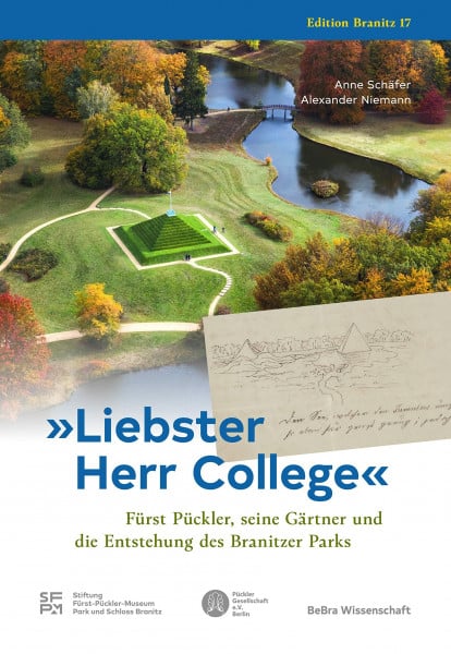 Schäfer, Anne »Liebster Herr College«: Fürst Pückler, seine Gärtner und die Entstehung des Branitzer Parks