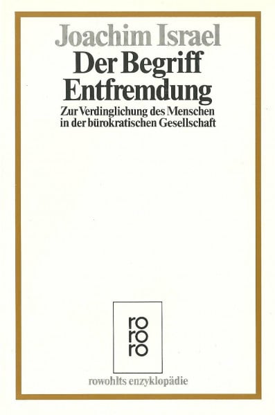Maass, Hans-Joachim Der Begriff Entfremdung: Zur Verdinglichung des Menschen in der bürokratischen Gesellschaft