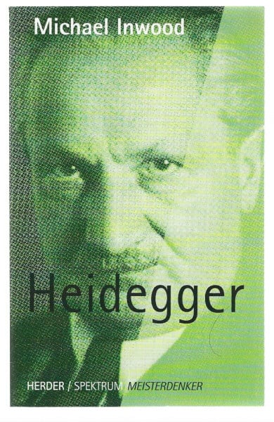 Inwood, Michael Heidegger: 1889-1976 (Meisterdenker)