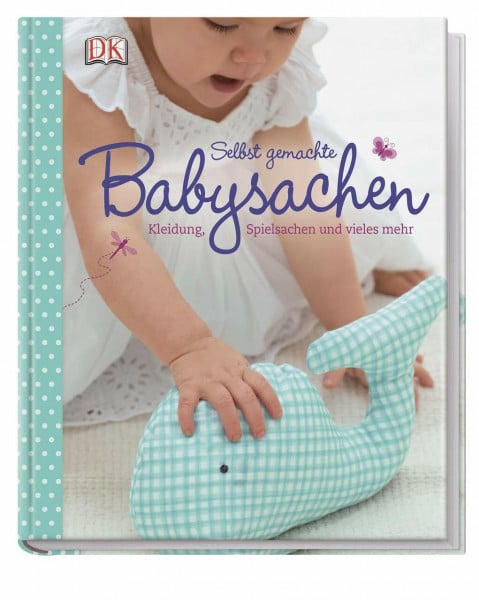 DK Verlag Nähideen fürs Baby: Kleidung, Spielsachen und vieles mehr