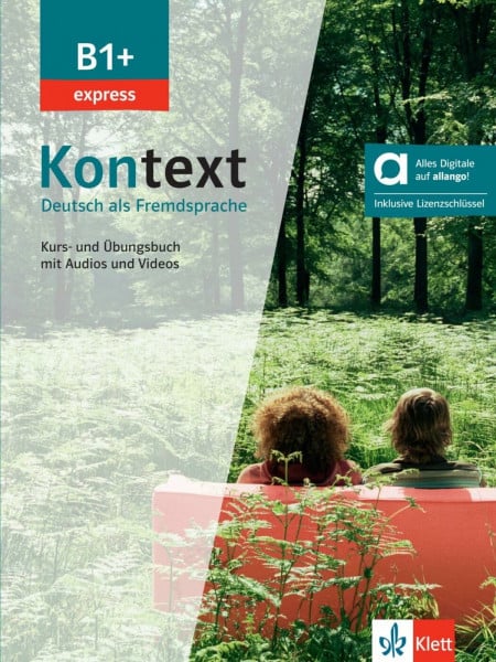 Kontext B1+ express – Hybride Ausgabe allango: Deutsch als Fremdsprache. Kurs- und Übungsbuch mit Audios und Videos inklusive Lizenzschlüssel allango (24 Monate)