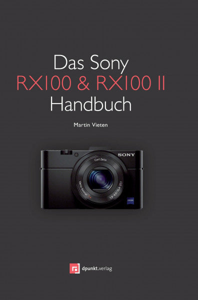 Vieten, Martin Das Sony RX100 & RX100 II Handbuch