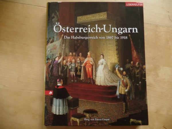 Gaspar, Zsuzsa Österreich-Ungarn: Das Habsburgerreich von 1867 bis 1918