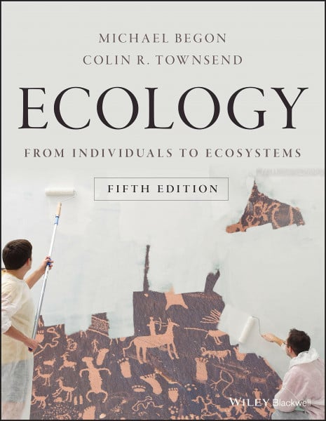 Townsend, Colin R. Ecology: From Individuals to Ecosystems