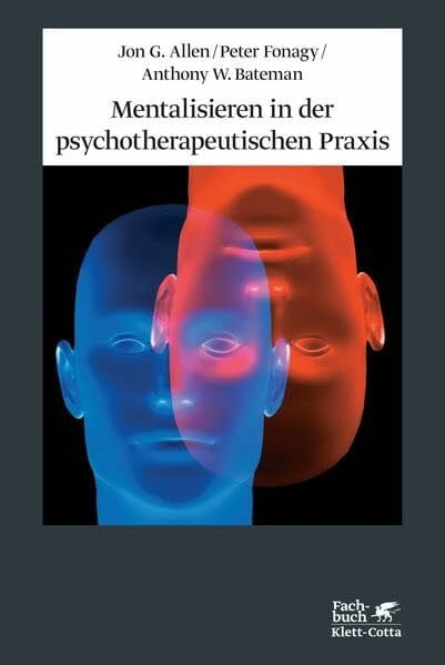 Allen, Jon G. Mentalisieren in der psychotherapeutischen Praxis