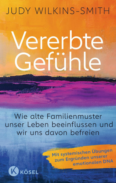 Wilkins-Smith, Judy Vererbte Gefühle: Wie alte Familienmuster unser Leben beeinflussen und wir uns davon befreien. Mit systemischen Übungen zum Ergründen unserer emotionalen DNA